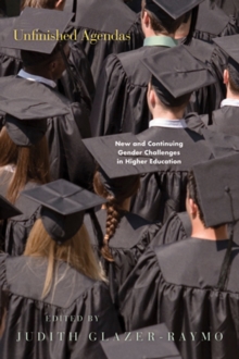 Unfinished Agendas : New and Continuing Gender Challenges in Higher Education