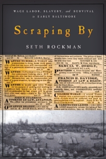 Scraping By : Wage Labor, Slavery, and Survival in Early Baltimore