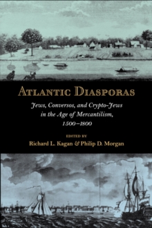 Atlantic Diasporas : Jews, Conversos, and Crypto-Jews in the Age of Mercantilism, 1500-1800, Paperback Book Atlantic Diasporas : Jews, Conversos, and Crypto-Jews in the Age of Mercantilism, 1500-1800, Paperback Book