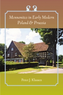 Mennonites in Early Modern Poland and Prussia, Hardback Book Mennonites in Early Modern Poland and Prussia, Hardback Book