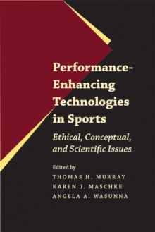 Performance-Enhancing Technologies in Sports : Ethical, Conceptual, and Scientific Issues