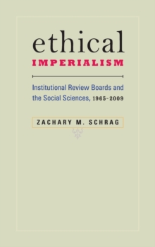 Ethical Imperialism : Institutional Review Boards and the Social Sciences, 1965-2009, Hardback Book Ethical Imperialism : Institutional Review Boards and the Social Sciences, 1965-2009, Hardback Book
