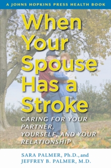When Your Spouse Has a Stroke : Caring for Your Partner, Yourself, and Your Relationship, Hardback Book When Your Spouse Has a Stroke : Caring for Your Partner, Yourself, and Your Relationship, Hardback Book