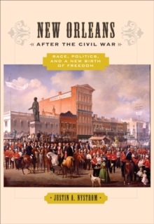 New Orleans after the Civil War : Race, Politics, and a New Birth of Freedom, EPUB eBook New Orleans after the Civil War : Race, Politics, and a New Birth of Freedom, EPUB eBook