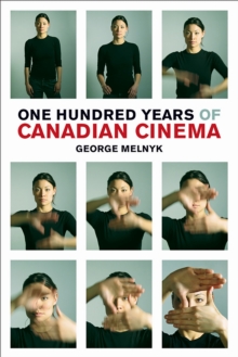 One Hundred Years of Canadian Cinema, Hardback Book One Hundred Years of Canadian Cinema, Hardback Book