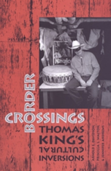 Border Crossings : Thomas King's Cultural Inversions, Hardback Book Border Crossings : Thomas King's Cultural Inversions, Hardback Book