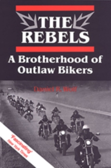 The Rebels : A Brotherhood of Outlaw Bikers, Paperback Book The Rebels : A Brotherhood of Outlaw Bikers, Paperback Book