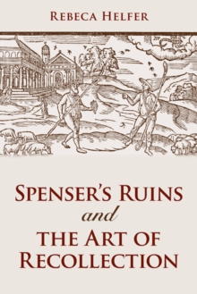 Spenser's Ruins and the Art of Recollection, Hardback Book Spenser's Ruins and the Art of Recollection, Hardback Book