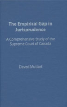 Empirical Gap in Jurisprudence : A Comprehensive Study of the Supreme Court of Canada, Hardback Book Empirical Gap in Jurisprudence : A Comprehensive Study of the Supreme Court of Canada, Hardback Book