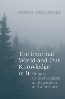 The External World and Our Knowledge of It : Hume's Critical Realism, an Exposition and a Defence, Hardback Book The External World and Our Knowledge of It : Hume's Critical Realism, an Exposition and a Defence, Hardback Book