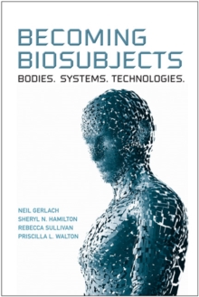 Becoming Biosubjects : Bodies. Systems. Technology., Hardback Book Becoming Biosubjects : Bodies. Systems. Technology., Hardback Book