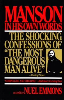 Manson in His Own Words : Destroying a Myth: The True Confessions of Charles Manson