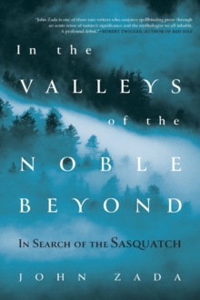 In the Valleys of the Noble Beyond : In Search of the Sasquatch