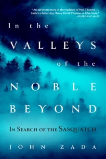 In the Valleys of the Noble Beyond : In Search of the Sasquatch