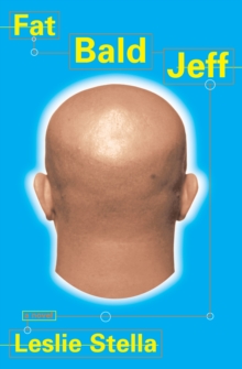 Fat Bald Jeff : A Novel