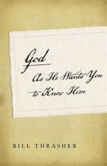 God as He Wants You to Know Him, Paperback / softback Book God as He Wants You to Know Him, Paperback / softback Book