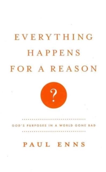 Everything Happens for a Reason? : God's Purposes in a World Gone Bad, Paperback Book Everything Happens for a Reason? : God's Purposes in a World Gone Bad, Paperback Book