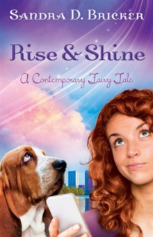 Rise and Shine : A Contemporary Fairy Tale, Paperback Book Rise and Shine : A Contemporary Fairy Tale, Paperback Book