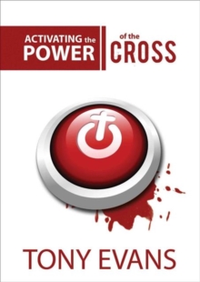 Activating the Power of the Cross, Paperback / softback Book Activating the Power of the Cross, Paperback / softback Book