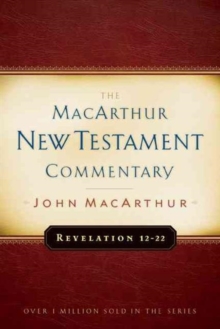 Moody Publishers Revelation 12-22 Macarthur New Testament Commentary