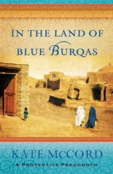 In the Land of Blue Burqas, Paperback / softback Book In the Land of Blue Burqas, Paperback / softback Book