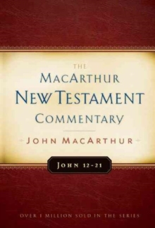 John 12-21 MacArthur New Testament Commentary, Hardback Book John 12-21 MacArthur New Testament Commentary, Hardback Book