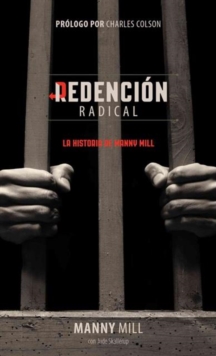 Redenci n Radical : La Verdadera Historia de Manny Mill, Paperback / softback Book Redenci n Radical : La Verdadera Historia de Manny Mill, Paperback / softback Book