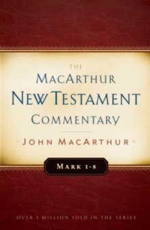 Mark 1-8 MacArthur New Testament Commentary, Hardback Book Mark 1-8 MacArthur New Testament Commentary, Hardback Book