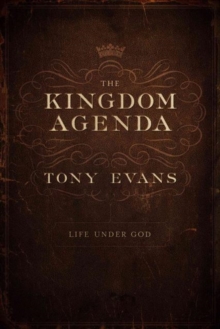 The Kingdom Agenda : Life Under God, Hardback Book The Kingdom Agenda : Life Under God, Hardback Book
