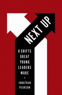 Next Up : 8 Shifts Great Young Leaders Make, Paperback / softback Book Next Up : 8 Shifts Great Young Leaders Make, Paperback / softback Book