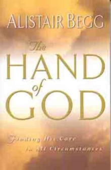 The Hand of God : Finding His Care in All Circumstances, Paperback Book The Hand of God : Finding His Care in All Circumstances, Paperback Book