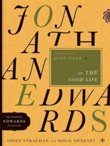 Jonathan Edwards on the Good Life, Paperback Book Jonathan Edwards on the Good Life, Paperback Book