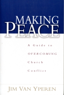 Making Peace : A Guide to Overcoming Church Conflict, Paperback Book Making Peace : A Guide to Overcoming Church Conflict, Paperback Book