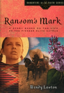 Ramsom's Mark : A Story Based on the Life of the Pioneer Olive Oatman, Paperback Book Ramsom's Mark : A Story Based on the Life of the Pioneer Olive Oatman, Paperback Book