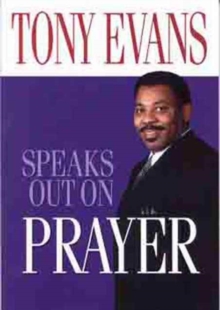 Tony Evans Speaks Out on Prayer, Paperback Book Tony Evans Speaks Out on Prayer, Paperback Book