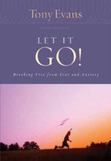 Let It Go! : Breaking Free from Fear and Anxiety, Paperback Book Let It Go! : Breaking Free from Fear and Anxiety, Paperback Book