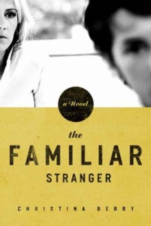 The Familiar Stranger, Paperback / softback Book The Familiar Stranger, Paperback / softback Book