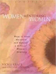 Women Mentoring Women : Ways to Start, Maintain and Expand a Biblical Women's Ministry, Paperback Book Women Mentoring Women : Ways to Start, Maintain and Expand a Biblical Women's Ministry, Paperback Book
