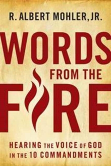 Words from the Fire : Hearing the Voice of God in the 10 Commandments, Hardback Book Words from the Fire : Hearing the Voice of God in the 10 Commandments, Hardback Book