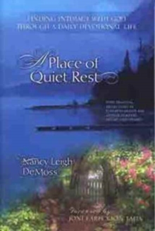 A Place of Quiet Rest : Finding Intimacy with God Through a Daily Devotional Life, Paperback / softback Book A Place of Quiet Rest : Finding Intimacy with God Through a Daily Devotional Life, Paperback / softback Book