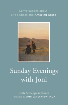 Moody Publishers Sunday Evenings With Joni , Conversations About Life's Chaos And Amazing Grace
