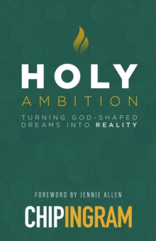 Holy Ambition : Turning God-Shaped Dreams into Reality