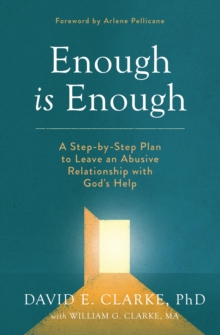 Enough Is Enough : A Step-by-Step Plan to Leave an Abusive Relationship with God's Help