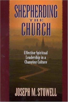 Shepherding the Church : Effective Spiritual Leadership in a Changing Culture, Paperback Book Shepherding the Church : Effective Spiritual Leadership in a Changing Culture, Paperback Book