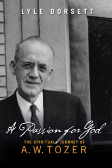 Passion for God : The Spiritual Journey of A. W. Tozer