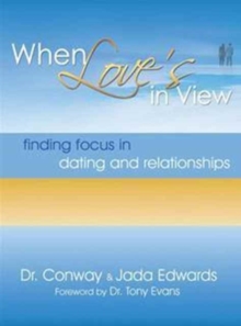 When Love's in View : Finding Focus in Dating and Relationships, Paperback Book When Love's in View : Finding Focus in Dating and Relationships, Paperback Book