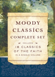 Moody Classics Complete Set : Includes 18 Classics of the Faith in a Single Volume