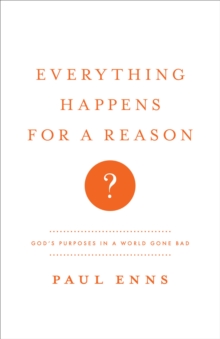 Everything Happens for a Reason? : God's Purposes in a World Gone Bad