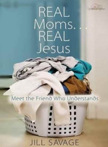 Real Moms... Real Jesus : Meet the Friend Who Understands, Paperback / softback Book Real Moms... Real Jesus : Meet the Friend Who Understands, Paperback / softback Book