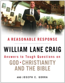 Reasonable Response : Answers to Tough Questions on God, Christianity, and the Bible